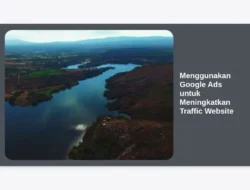 Menggunakan Google Ads untuk Meningkatkan Traffic Website