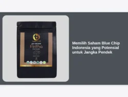 Memilih Saham Blue Chip Indonesia yang Potensial untuk Jangka Pendek