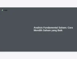 Analisis Fundamental Saham: Cara Memilih Saham yang Baik