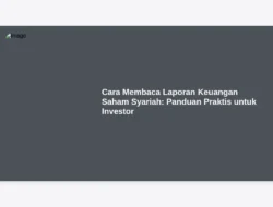 Cara Membaca Laporan Keuangan Saham Syariah: Panduan Praktis untuk Investor