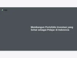 Membangun Portofolio Investasi yang Sehat sebagai Pelajar di Indonesia