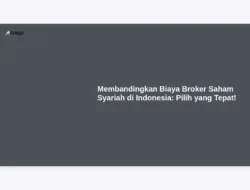 Membandingkan Biaya Broker Saham Syariah di Indonesia: Pilih yang Tepat!