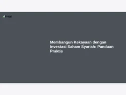 Membangun Kekayaan dengan Investasi Saham Syariah: Panduan Praktis
