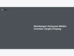 Membangun Kekayaan Melalui Investasi Jangka Panjang