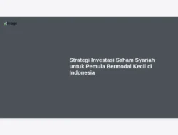 Strategi Investasi Saham Syariah untuk Pemula Bermodal Kecil di Indonesia