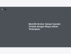 Memilih Broker Saham Syariah Terbaik dengan Biaya Admin Terjangkau