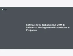 Software CRM Terbaik untuk UKM di Indonesia: Meningkatkan Produktivitas & Penjualan
