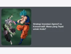 Strategi Investasi Agresif vs Konservatif: Mana yang Tepat untuk Anda?