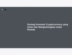 Strategi Investasi Cryptocurrency yang Aman dan Menguntungkan untuk Pemula