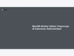 Memilih Broker Saham Terpercaya di Indonesia: Rekomendasi