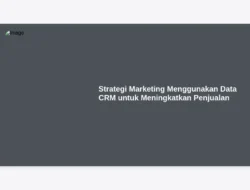 Strategi Marketing Menggunakan Data CRM untuk Meningkatkan Penjualan