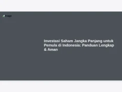 Investasi Saham Jangka Panjang untuk Pemula di Indonesia: Panduan Lengkap & Aman