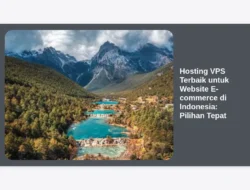 Hosting VPS Terbaik untuk Website E-commerce di Indonesia: Pilihan Tepat
