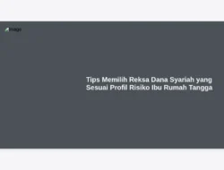 Tips Memilih Reksa Dana Syariah yang Sesuai Profil Risiko Ibu Rumah Tangga