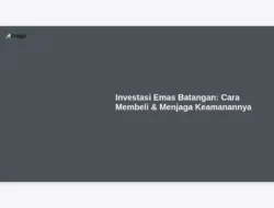 Investasi Emas Batangan: Cara Membeli & Menjaga Keamanannya
