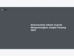 Rekomendasi Saham Syariah Menguntungkan Jangka Panjang 2024