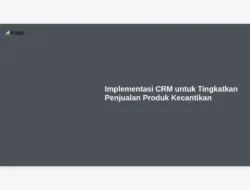 Implementasi CRM untuk Tingkatkan Penjualan Produk Kecantikan