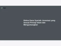 Reksa Dana Syariah: Investasi yang Sesuai Prinsip Islam dan Menguntungkan