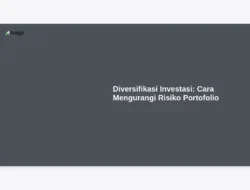 Diversifikasi Investasi: Cara Mengurangi Risiko Portofolio
