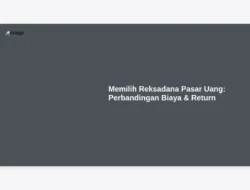 Memilih Reksadana Pasar Uang: Perbandingan Biaya & Return