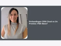 Perbandingan CRM Cloud vs On Premise: Pilih Mana?