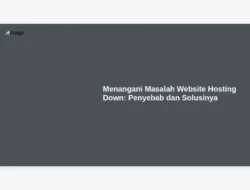 Menangani Masalah Website Hosting Down: Penyebab dan Solusinya
