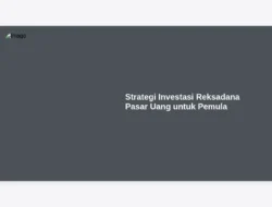 Strategi Investasi Reksadana Pasar Uang untuk Pemula