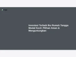 Investasi Terbaik Ibu Rumah Tangga Modal Kecil: Pilihan Aman & Menguntungkan
