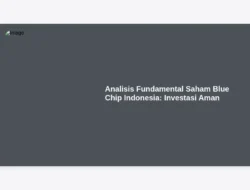 Analisis Fundamental Saham Blue Chip Indonesia: Investasi Aman