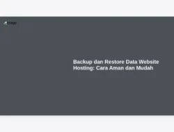 Backup dan Restore Data Website Hosting: Cara Aman dan Mudah