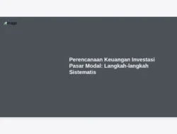Perencanaan Keuangan Investasi Pasar Modal: Langkah-langkah Sistematis