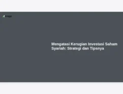 Mengatasi Kerugian Investasi Saham Syariah: Strategi dan Tipsnya