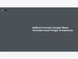Aplikasi Investasi dengan Biaya Terendah untuk Pelajar di Indonesia