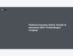 Platform Investasi Online Terbaik di Indonesia 2024: Perbandingan Lengkap
