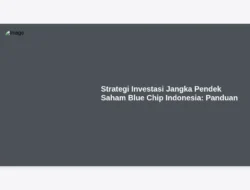 Strategi Investasi Jangka Pendek Saham Blue Chip Indonesia: Panduan