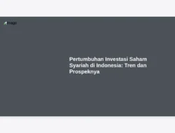 Pertumbuhan Investasi Saham Syariah di Indonesia: Tren dan Prospeknya