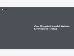 Cara Mengatasi Masalah Website Error Karena Hosting
