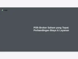 Pilih Broker Saham yang Tepat: Perbandingan Biaya & Layanan