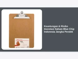 Keuntungan & Risiko Investasi Saham Blue Chip Indonesia Jangka Pendek