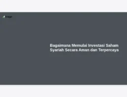 Bagaimana Memulai Investasi Saham Syariah Secara Aman dan Terpercaya