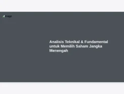 Analisis Teknikal & Fundamental untuk Memilih Saham Jangka Menengah