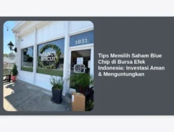 Tips Memilih Saham Blue Chip di Bursa Efek Indonesia: Investasi Aman & Menguntungkan