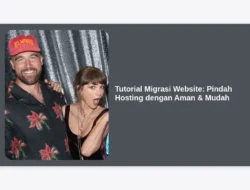 Tutorial Migrasi Website: Pindah Hosting dengan Aman & Mudah