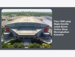 Fitur CRM yang Wajib Dimiliki untuk Bisnis Online Shop: Meningkatkan Konversi
