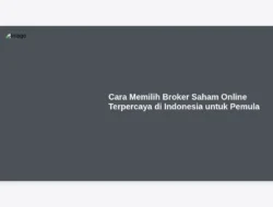 Cara Memilih Broker Saham Online Terpercaya di Indonesia untuk Pemula