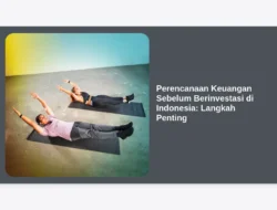 Perencanaan Keuangan Sebelum Berinvestasi di Indonesia: Langkah Penting