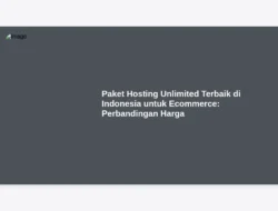 Paket Hosting Unlimited Terbaik di Indonesia untuk Ecommerce: Perbandingan Harga