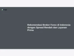 Rekomendasi Broker Forex di Indonesia dengan Spread Rendah dan Layanan Prima