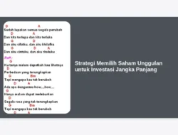 Strategi Memilih Saham Unggulan untuk Investasi Jangka Panjang