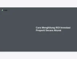 Cara Menghitung ROI Investasi Properti Secara Akurat